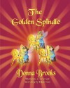 The Golden Spindle - Donna Brooks