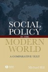 Social Policy in the Modern World: A Comparative Text - Michael Hill