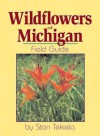 Wildflowers of Michigan Field Guide (Wildflowers of . . . Field Guides) - Stan Tekiela