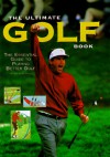 The Ultimate Golf Book: The Essential Guide To Playing Better Golf - Steve Newell