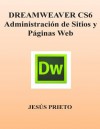 Dreamweaver Cs6. Administracion de Sitios y Paginas Web - Jesus Prieto