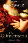 Die Giftmeisterin - Eric Walz