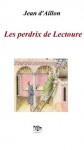 Les perdrix de Lectoure (Les aventures de Guilhem d'Ussel, chevalier troubadour) (French Edition) - Jean d'Aillon