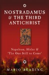 Nostradamus & The Third Antichrist: Napoleon, Hitler & 'The One Still to Come' - Mario Reading