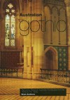 Australian Gothic: The Gothic Revival in Australian Architecture from the 1840s to the 1950s - Brian Andrews