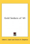 Gold Seekers of '49 - Edwin L. Sabin, Charles H. Stephens