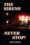 The Sirens Never Stop - David Johnson