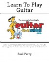 Learn To Play Guitar - The Easy Way To Learn To Play - Guitar in a Nutshell.com: Learn to play guitar with Guitar in a Nutshell - the web's #1 guitar ... than any other guitar method out there! - Paul Perry