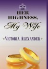 Her Highness My Wife - Victoria Alexander