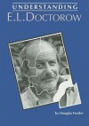 Understanding E.L. Doctorow - Douglas Fowler, Matthew J. Bruccoli