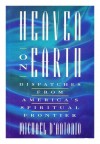 Heaven on Earth: Dispatches from America's Spiritual Frontier - Michael D'Antonio