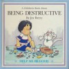 A Children's Book About Being Destructive (Help Me Be Good) - Joy Berry