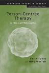 Person-Centred Therapy: A Clinical Philosophy - Keith Tudor, Mike Worrall