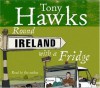 Round Ireland With A Fridge - Tony Hawks