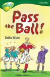 Pass the Ball! - Debbie White