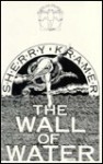 The Wall of Water - Sherry Kramer