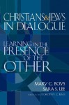 Christians & Jews in Dialogue: Learning in the Prescence of the Other - Mary C. Boys, Dorothy C. Bass, Sara S. Lee