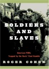 Soldiers and Slaves: American POWs Trapped by the Nazis' Final Gamble - Roger Cohen