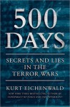 500 Days: Secrets and Lies in the Terror Wars - Kurt Eichenwald