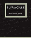 Buff: A Collie - A Story - Albert Payson Terhune