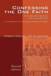 Confessing the One Faith: An Ecumenical Explication of the Apostolic Faith as It Is Confessed in the Nicene-Constantinopolitan Creed (381) - World Council of Churches, Mary Tanner