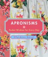 Apronisms: Pocket Wisdom for Every Day - EllynAnne Geisel