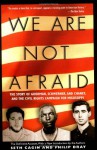 We Are Not Afraid: The Story of Goodman, Schwerner, and Chaney, and the Civil Rights Campaign for Mississippi - Seth Cagin, Philip Dray