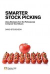 Smarter Stock Picking: Using Strategies from the Professionals to Improve Your Returns - David Stevenson