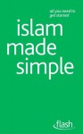 Islam Made Simple: Flash - Ruqaiyyah Waris Maqsood