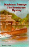 Mackinac Passage: The Boathouse Mystery - Robert A. Lytle