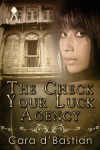 The Check Your Luck Agency - Cara d'Bastian