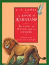 A Book of Narnians: The Lion, the Witch and the Others - C.S. Lewis, Pauline Baynes