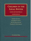 Children in the Legal System (University Casebooks) - Samuel M. Davis, Elizabeth S. Scott, Walter Wadlington, Charles H. Whitebread