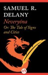 Neveryóna: Or: The Tale of Signs and Cities (Return to Nevèrÿon, 2) - Samuel R. Delany