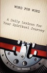 Word for Word: A Daily Lexicon for Your Spiritual Journey - Hal Hammons, Dee Bowman