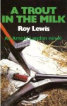 A Trout in the Milk (Arnold Landon) - Roy Lewis