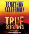 True Detectives: A Novel (Audio) - Jonathan Kellerman, John Rubinstein