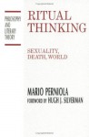 Ritual Thinking: Sexuality, Death, World - Mario Perniola