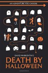 Death by Halloween (Adventures You Choose) (Volume 1) - David Warkentin