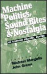 Machine Politics, Sound Bites, and Nostalgia: On Studying Political Parties - Michael Margolis, John C. Green