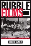 Rubble Films: German Cinema in the Shadow of the Third Reich - Robert R. Shandley