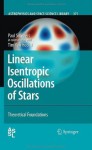 Linear Isentropic Oscillations of Stars: Theoretical Foundations (Astrophysics and Space Science Library) - Paul Smeyers, Tim Van Hoolst