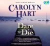 Dare to Die - Carolyn Hart, Kate Reading