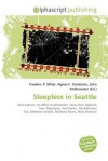 Sleepless in Seattle - Agnes F. Vandome, John McBrewster, Sam B Miller II