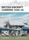 British Aircraft Carriers 1939-45 - Angus Konstam, Tony Bryan