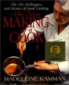 The New Making of a Cook: The Art, Techniques, And Science Of Good Cooking - Madeleine Kamman