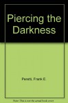 Piercing the Darkness (Darkness Set, #2) - Frank Peretti