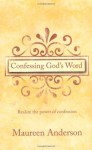 Confessing God's Word: Realize the Power of Confession - Maureen Anderson