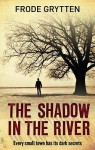 The Shadow in the River - Frode Grytten