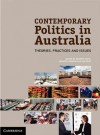 Contemporary Politics in Australia: Theories, Practices and Issues - Rodney Smith, Ariadne Vromen, Ian Cook